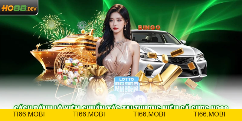 Cách Đánh Lô Xiên Chuẩn Xác Tại Thương Hiệu Cá Cược HO88 Cách Đánh Lô Xiên Chuẩn Xác Tại Thương Hiệu Cá Cược HO88