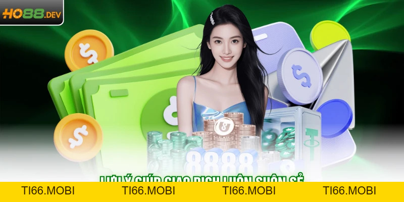 Nạp Tiền HO88 - 5 Bước Quy Trình Gửi Vốn Vào Nhà Cái An Toàn