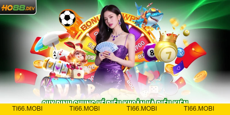 Điều Khoản Và Điều Kiện Tại HO88 Mới Nhất Năm 2026