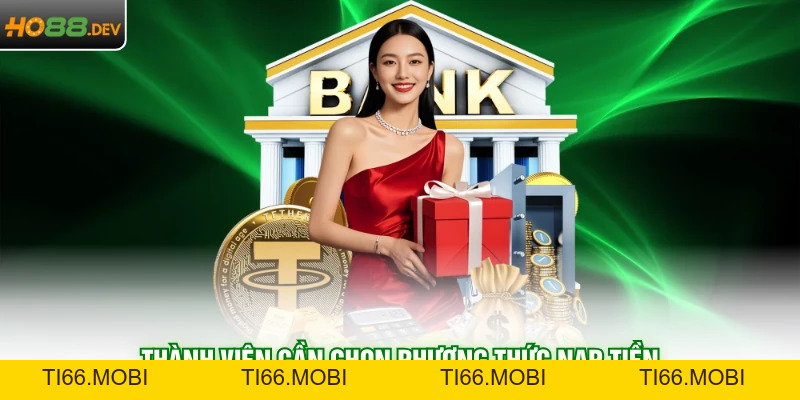 Nạp Tiền HO88 - 5 Bước Quy Trình Gửi Vốn Vào Nhà Cái An Toàn