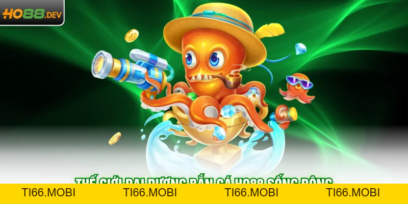 Bắn Cá HO88 - Chinh Phục Đại Dương Bao La Cùng Thương Hiệu Bắn Cá HO88 - Chinh Phục Đại Dương Bao La Cùng Thương Hiệu